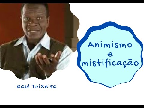 Animism and mystification - is it the work of the Spirit or the medium? - Raul Teixeira