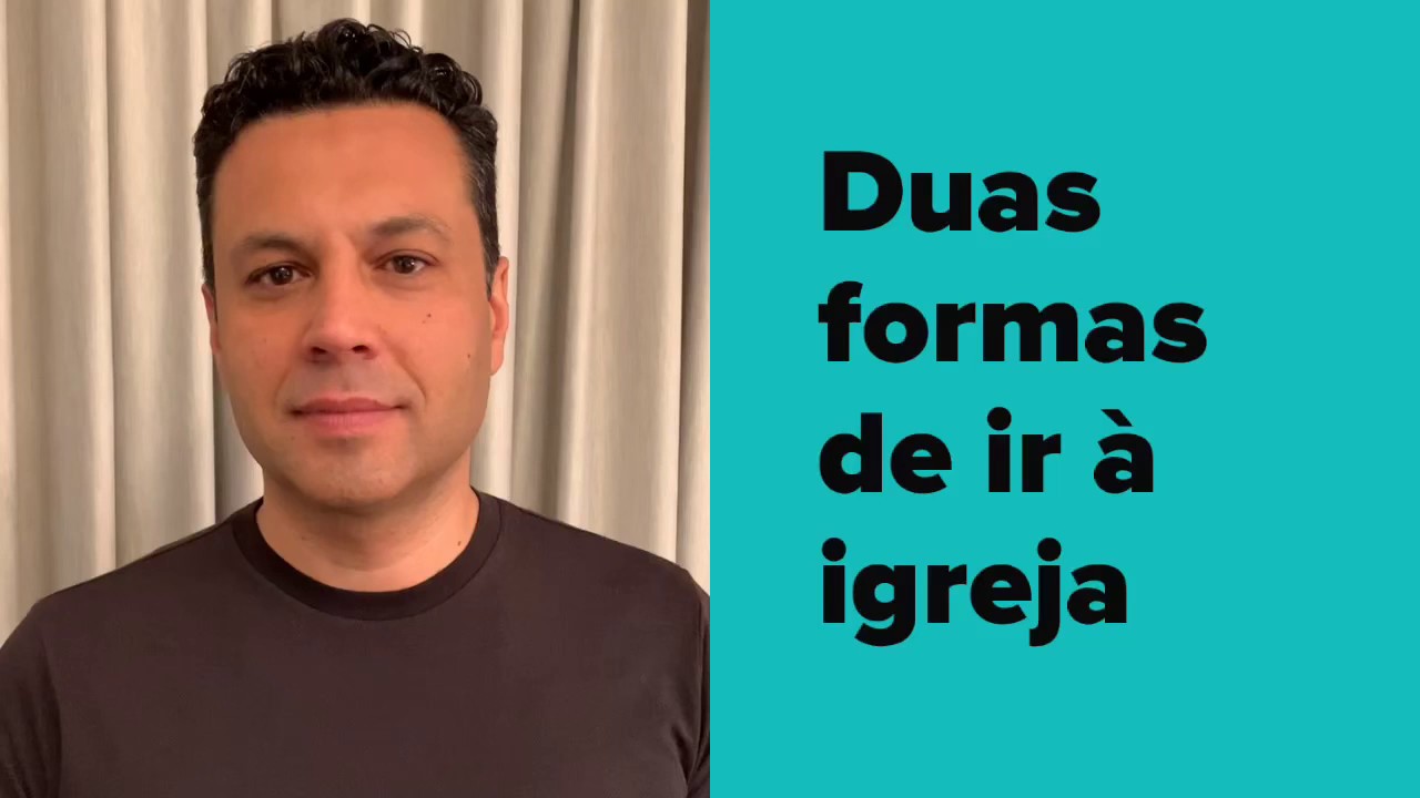DUAS FORMAS DE IR À IGREJA