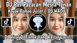 Download lagu DJ PAS PACARAN MESRA TENAN KOYOK ROMEO JUILET || DJ WAGU VIRAL DI TIKTOK YANG KALIAN CARII!!! mp3 Download lagu DJ PAS PACARAN MESRA TENAN KOYOK ROMEO JUILET || DJ WAGU VIRAL DI TIKTOK YANG KALIAN CARII!!! mp3