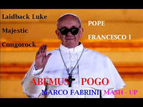 Laidback Luke feat Majestic vs Congorock & Pope Francesco I - Abemus Pogo (Marco Fabrini Mash -Up)
