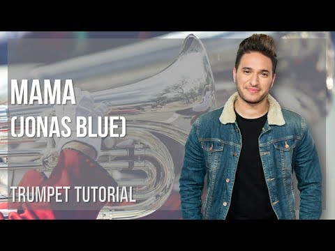How to play Mama by Jonas Blue on Trumpet (Tutorial)
