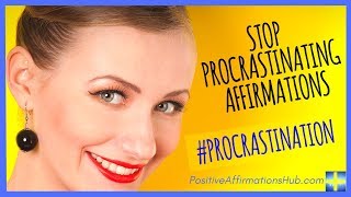 ✔ Stop Procrastinating Affirmations - Extremely POWERFUL ★★★★★ #Procrastination