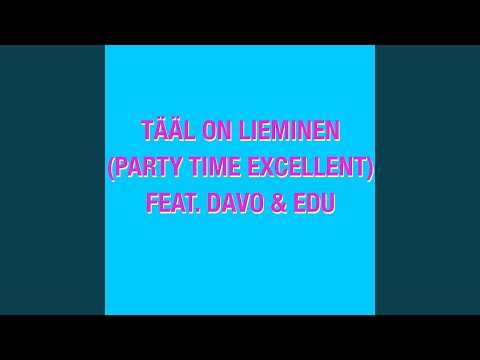Tääl on Lieminen (Party time excellent) (feat. Davo & Edu)
