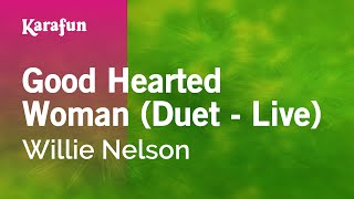 Karaoke Good Hearted Woman (Live) - Willie Nelson *