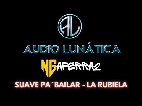 SUAVE PA´BAILAR   LA RUBIELA   NEGRO GZZ Y LOS AFERRA2 APODACA