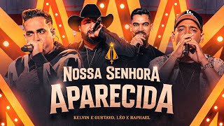 Ouvir Kelvin e Gustavo e Léo e Raphael – Nossa Senhora Aparecida