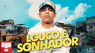 Download Louco e Sonhador MC Neguinho do Kaxeta
