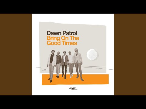 Bring on the Good Times