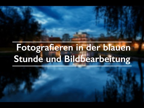 Fotografieren in der blauen Stunde + Bildbearbeitung