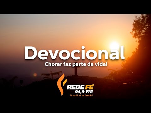 Devocional 20/04/22 - Tema: Chorar faz parte da vida!