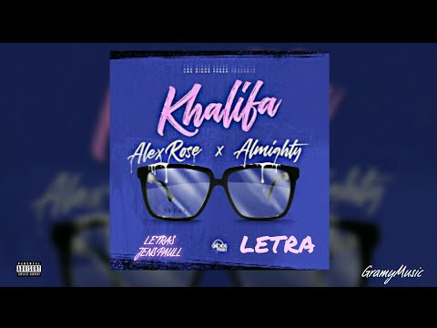 Khalifa - Alex Rose ✖️ Almighty (Letra Lyrics)