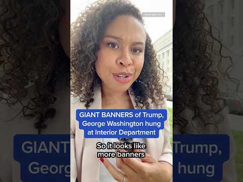 GIANT BANNERS of Trump, George Washington hung at Interior Department