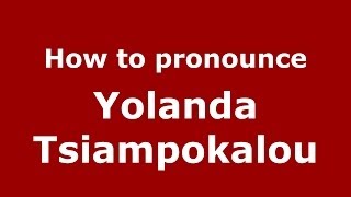 How to pronounce Yolanda Tsiampokalou