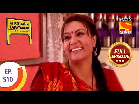 Ep 510 - Indumati's Nagging - Lapataganj - Full Episode