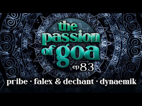 The Passion Of Goa #83 w/  Pribe, Falex & Dechant, Dynaemik