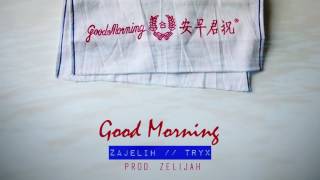 Zajelih &amp; TRYX - Good Morning (Prod. Zelijah)
