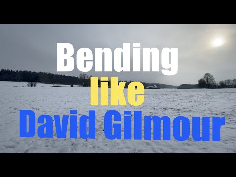 Bending like DAVID GILMOUR