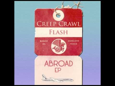 Creep Crawl Flash - Abroad