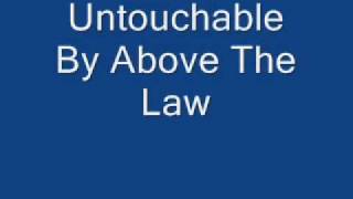 Untouchable By Above The Law