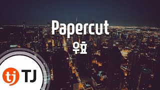 [TJ노래방] Papercut - 우효(Oohyo) / TJ Karaoke