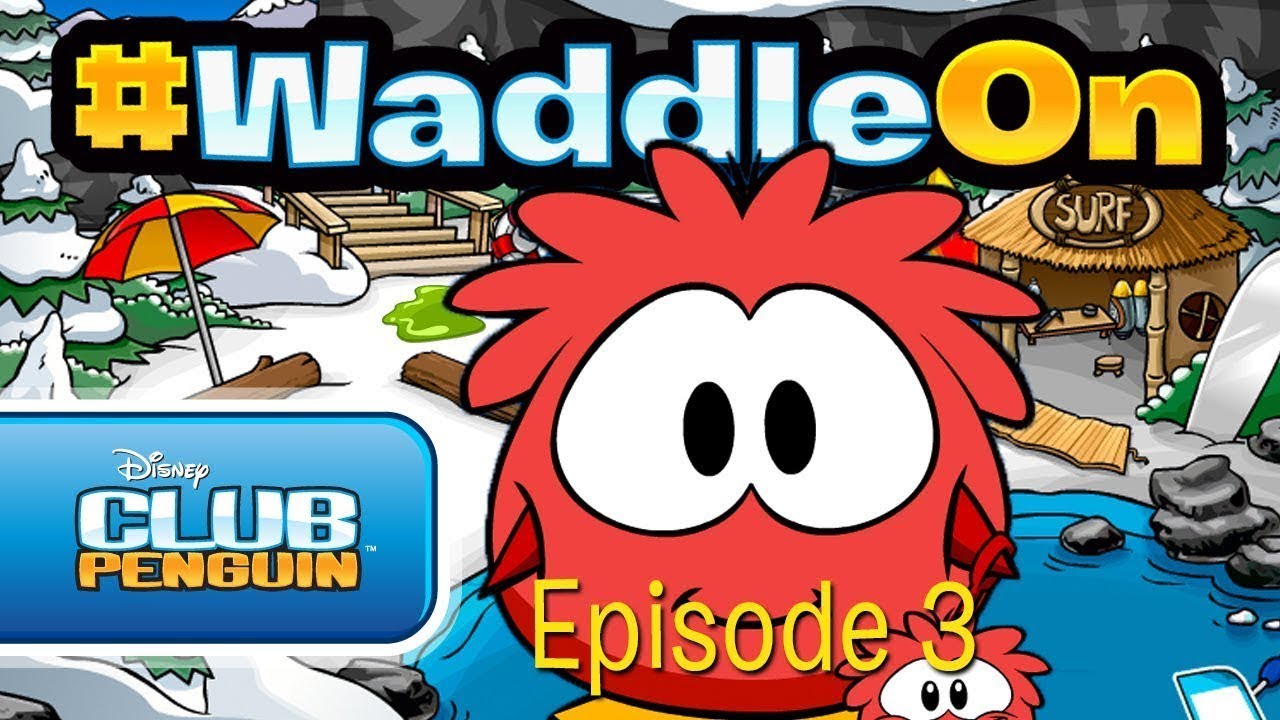 #WaddleOn : Episode 3 - Club Penguin