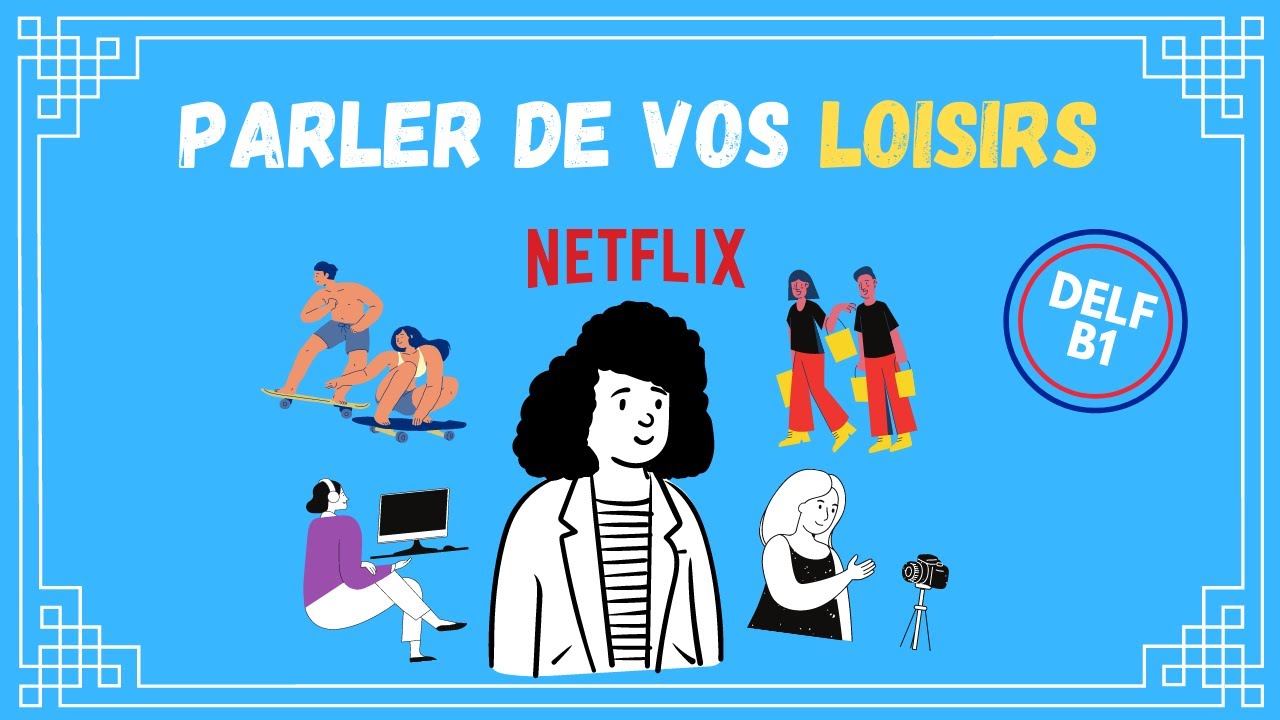 DELF B1 | Apprenez à parler de vos loisirs en français