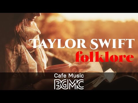 Taylor Swift folklore Cover: Relaxing Cafe Music - Chill Out Jazz & Bossa Nova Arrange