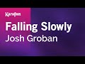 Falling Slowly - Josh Groban | Karaoke Version | KaraFun