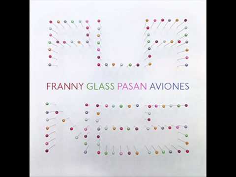 Franny Glass - Pasan Aviones