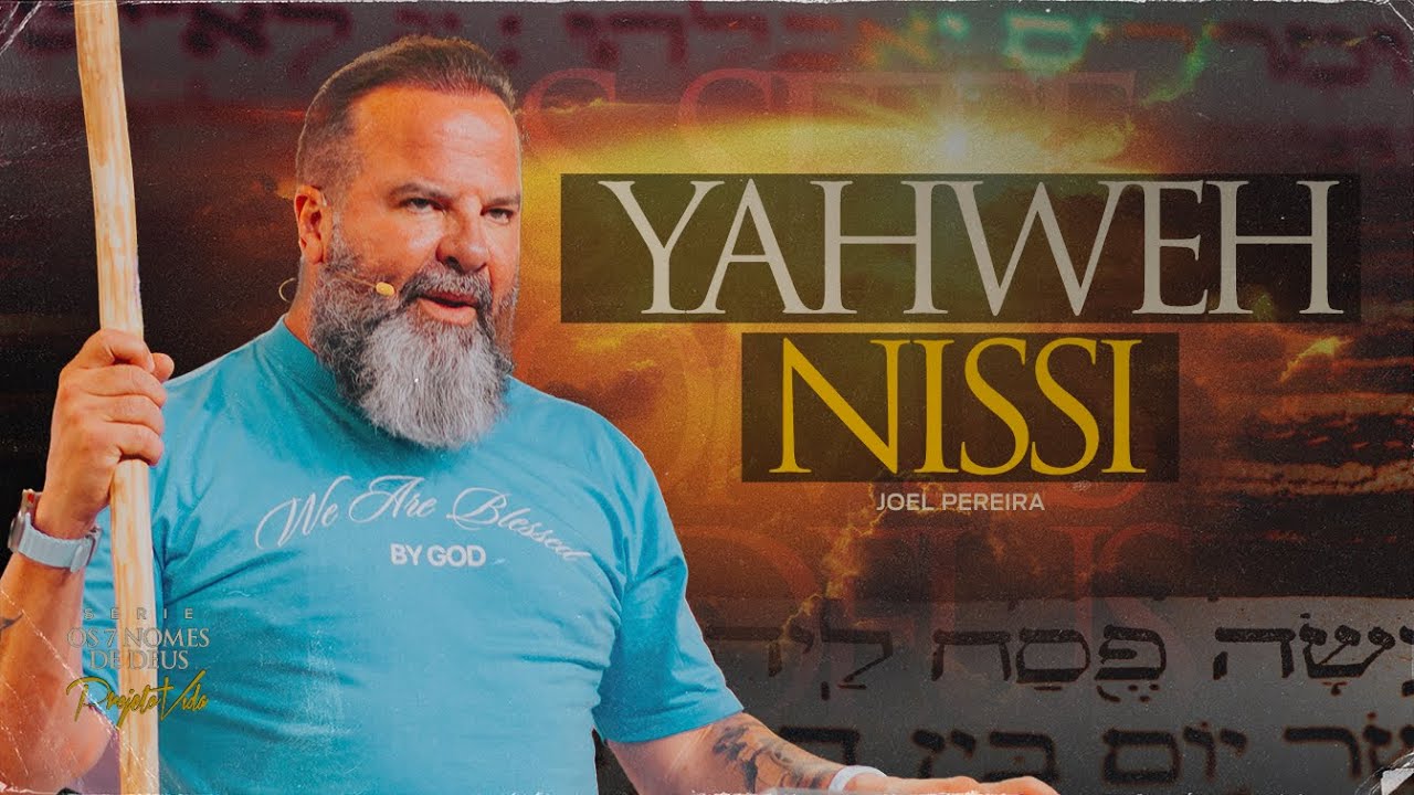 Como Yahweh Nissi Te Dá Força nas Batalhas | Joel Pereira | Projeto Vida