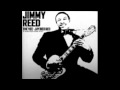 BABY WHAT YOU WANT ME TO - Jimmy Reed