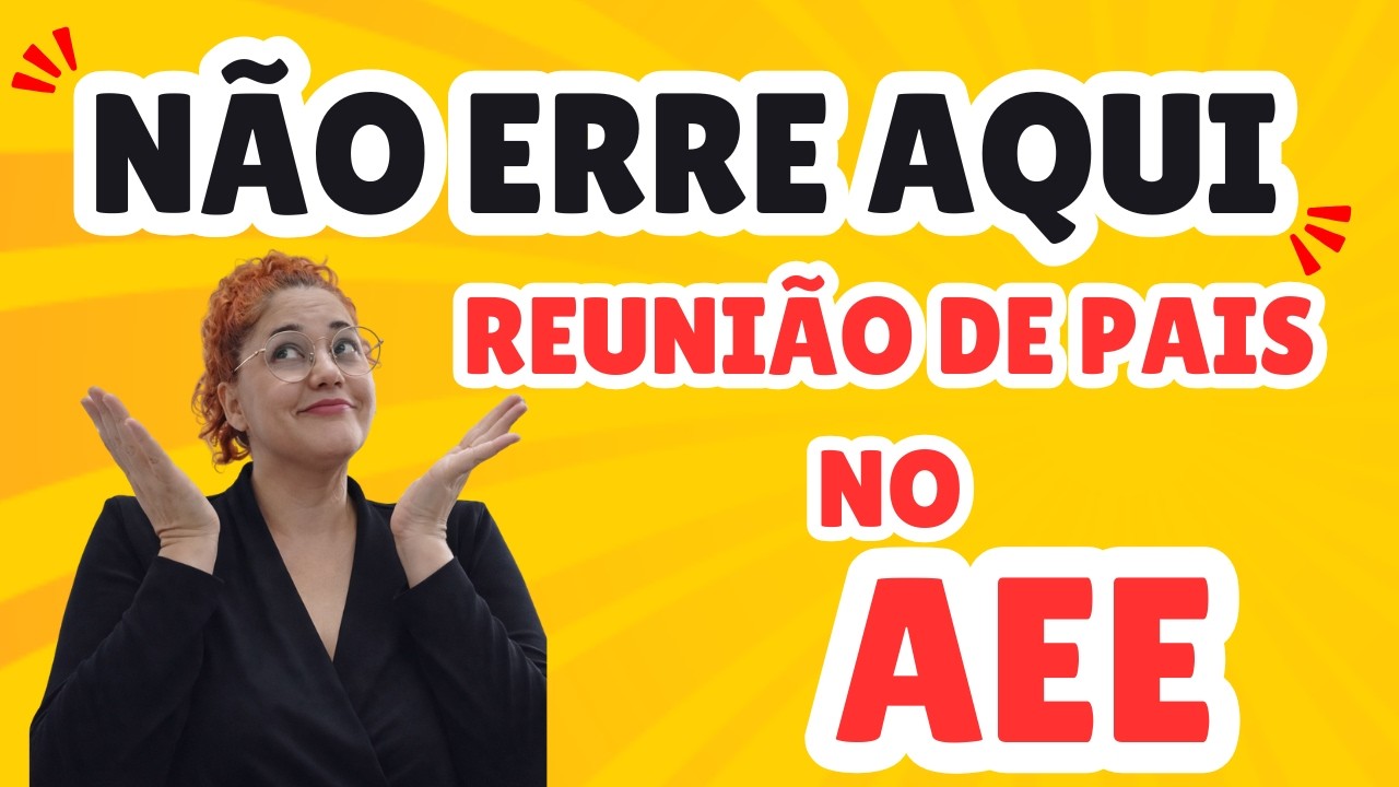 COMO FAZER PRIMEIRA REUNIÃO DE PAIS NO AEE