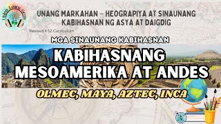 Kabihasnang Mesoamerica at Andes: Olmec, Maya, Aztec at Inca