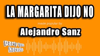 Alejandro Sanz - La Margarita Dijo No (Versión Karaoke)