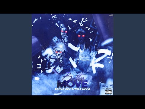 Better Move (feat. Wizz Gucci)