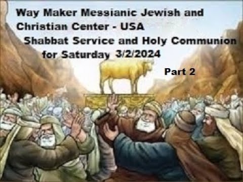 Parashat Ki Tisa - Shabbat Service and Holy Communion for 3.2.24 - Part 2