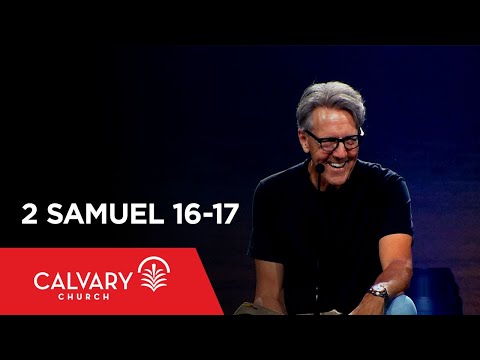 2 Samuel 16-17 - Skip Heitzig