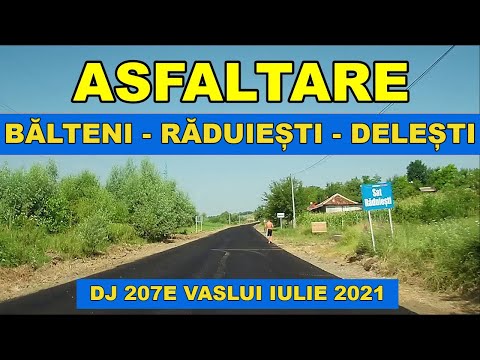 Drumul BALTENI - RADUIESTI - DELESTI pe DJ 207E Vaslui video iulie 2021