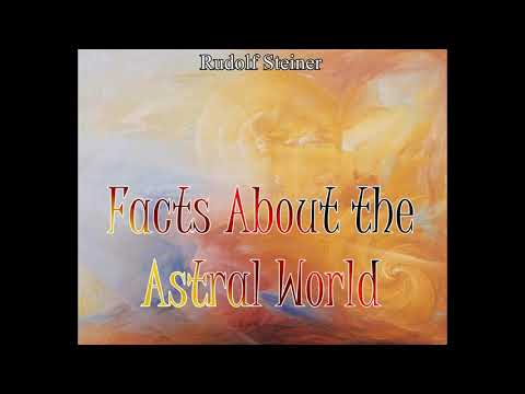 Facts About the Astral World By Rudolf Steiner