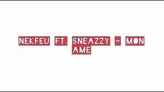 Nekfeu ft. Sneazzy - Mon Ame // Paroles - Lyrics