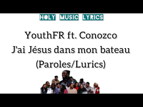 J’ai Jésus dans mon bateau - YouthFR ft. Conozco (Paroles)