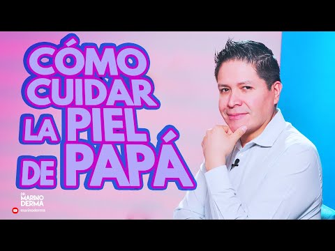 COMO CUIDAR LA PIEL DE PAPÁ