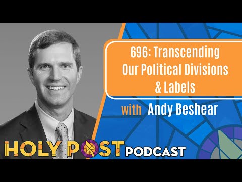 696: Transcending Our Political Divisions & Labels with Andy Beshear