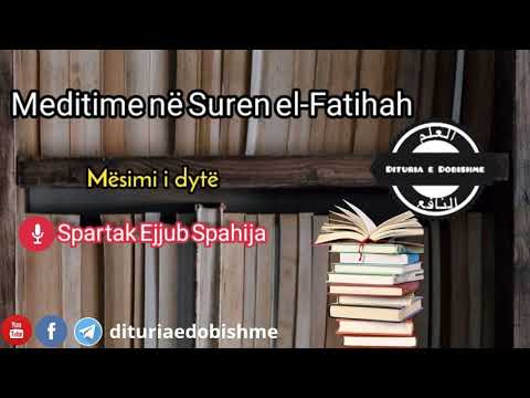 Meditime në Suren el-Fatihah - (Mësimi i dytë) - Hoxhë Spartak Ejjub Spahija