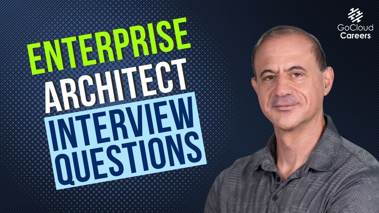 Enterprise Architect Interview Questions (Interview Questions for Cloud & Enterprise Architects)