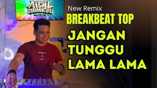 Download lagu DJ DON'T WAIT TOO LONG - LATEST BREAKBEAT 2026!!!!!! AIDIL ZHIMICHU mp3