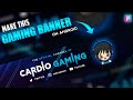 Make This Professional Gaming Banner On Android How To Make Banner For Gaming Channel CS EDITZ