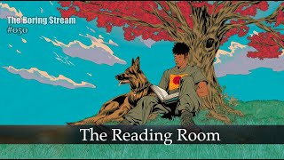 The Boring Stream 050 - The Reading Room (Study With Me)