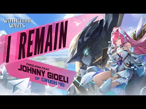 I Remain (feat. Johnny Gioeli of Crush 40) - Wuthering Waves 「Aemeath's Song」