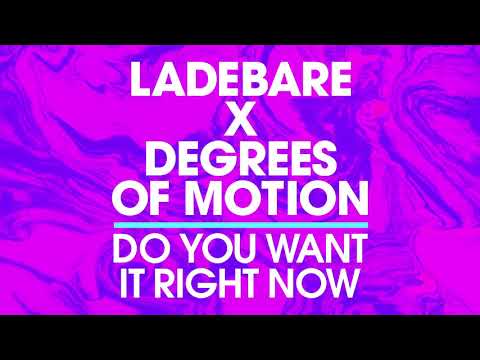 Ladebare X Degrees Of Motion - Do You Want It Right Now [2020 House]